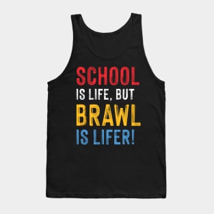 School is Life but Brawl is Lifer! Tank Top